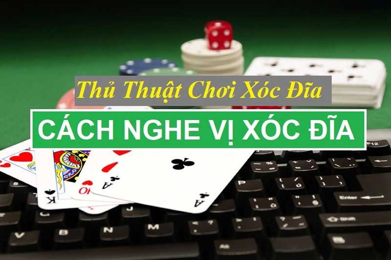 Cách nghe vị xóc đĩa chuẩn